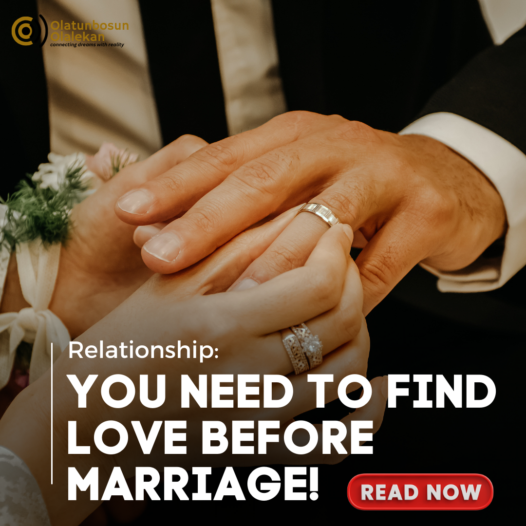 YOU NEED TO FIND LOVE BEFORE MARRIAGE!