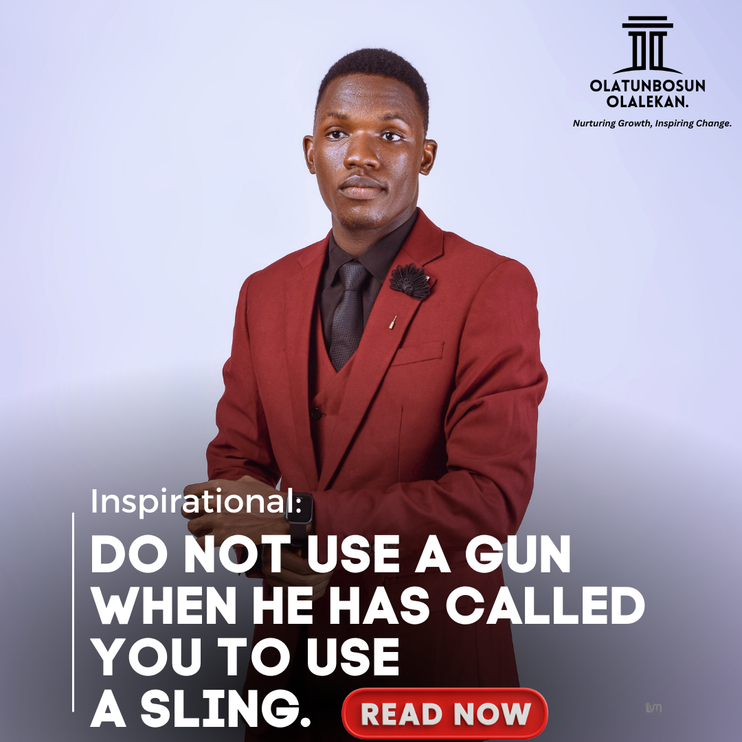 DO NOT USE A GUN WHEN HE HAS CALLED YOU TO USE A SLING.